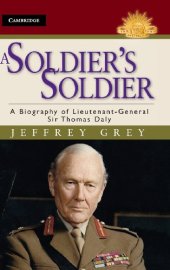 book A Soldier's Soldier: A Biography of Lieutenant General Sir Thomas Daly