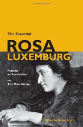 book The Essential Rosa Luxemburg: Reform or Revolution and the Mass Strike