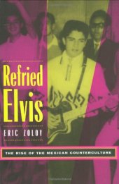 book Refried Elvis: The Rise of the Mexican Counterculture