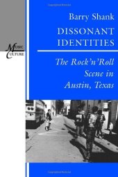 book Dissonant Identities: The Rock'n'Roll Scene in Austin, Texas