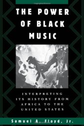 book The Power of Black Music: Interpreting Its History from Africa to the United States