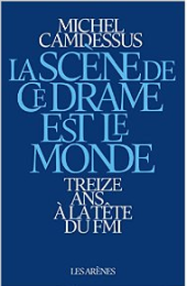 book La scène de ce drame est le monde : Treize ans à la tête du FMI