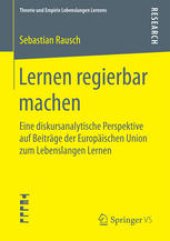 book Lernen regierbar machen: Eine diskursanalytische Perspektive auf Beiträge der Europäischen Union zum Lebenslangen Lernen