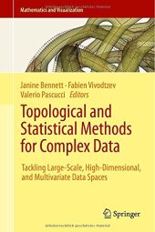 book Topological and Statistical Methods for Complex Data: Tackling Large-Scale, High-Dimensional, and Multivariate Data Spaces