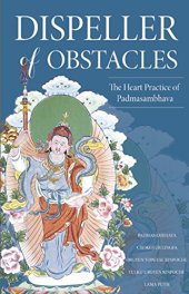 book Dispeller of Obstacles: The Heart Practice of Padmasambhava