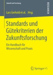 book Standards und Gütekriterien der Zukunftsforschung: Ein Handbuch für Wissenschaft und Praxis