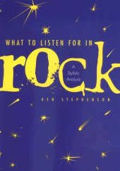 book What to Listen For in Rock: A Stylistic Analysis