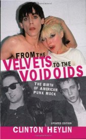 book From the Velvets to the Voidoids: The Birth of American Punk Rock