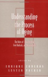 book Understanding the Process of Aging: The Roles of Mitochondria: Free Radicals, and Antioxidants