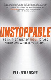 book Unstoppable: Using the power of focus to take action and achieve your goals