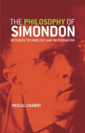 book The Philosophy of Simondon: Between technology and individuation