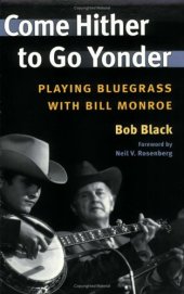 book Come Hither to Go Yonder: Playing Bluegrass with Bill Monroe