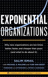 book Exponential Organizations: Why new organizations are ten times better, faster, and cheaper than yours