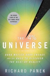 book The 4 Percent Universe: Dark Matter, Dark Energy and the Race to Discover the Rest of Reality