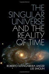 book The Singular Universe and the Reality of Time: A Proposal in Natural Philosophy