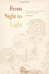 book From Sight to Light: The Passage from Ancient to Modern Optics