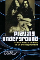 book Playing Underground: A Critical History of the 1960s Off-Off-Broadway Movement