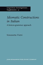 book Idiomatic Constructions in Italian: A Lexicon-Grammar approach