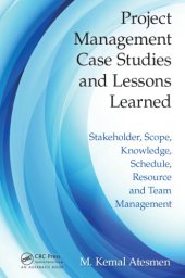 book Project Management Case Studies and Lessons Learned: Stakeholder, Scope, Knowledge, Schedule, Resource and Team Management