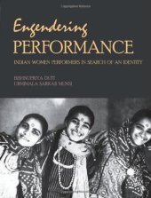 book Engendering Performance: Indian Women Performers in Search of an Identity