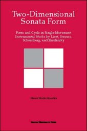 book Two-Dimensional Sonata Form: Form and Cycle in Single-Movement Instrumental Works by Liszt, Strauss, Schoenberg, and Zemlinsky