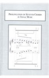 book Prolongation of Seventh Chords in Tonal Music: Examples