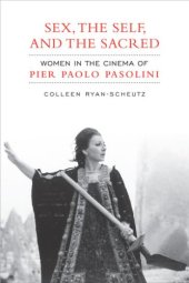 book Sex,The Self and the  Sacred: Women in the Cinema of Pier Paolo Pasolini