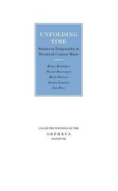 book Unfolding Time: Studies in Temporality in Twentieth Century Music