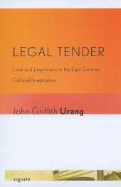 book Legal Tender: Love and Legitimacy in the East German Cultural Imagination