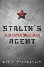 book Stalin's Agent: The Life and Death of Alexander Orlov