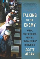 book Talking to the Enemy: Faith, Brotherhood, and the (Un)Making of Terrorists