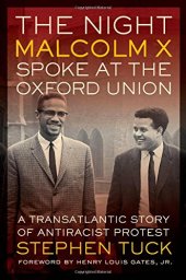 book The Night Malcolm X Spoke at the Oxford Union: A Transatlantic Story of Antiracist Protest