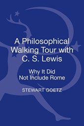 book A Philosophical Walking Tour with C.S. Lewis: Why It Did Not Include Rome