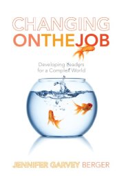 book Changing on the Job: Developing Leaders for a Complex World