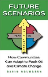 book Future Scenarios: How Communities Can Adapt to Peak Oil and Climate Change