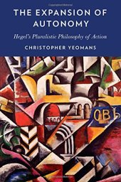 book The Expansion of Autonomy: Hegel's Pluralistic Philosophy of Action