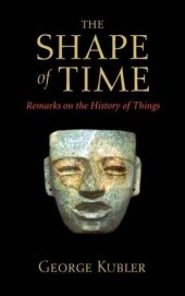 book The Shape of Time: Remarks on the History of Things