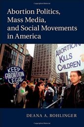 book Abortion Politics, Mass Media, and Social Movements in America