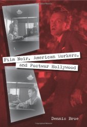 book Film Noir, American Workers, and Postwar Hollywood