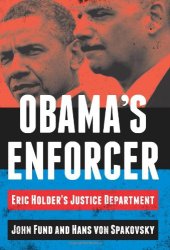 book Obama's Enforcer: Eric Holder's Justice Department