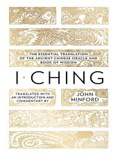 book I Ching: The Essential Translation of the Ancient Chinese Oracle and Book of Wisdom