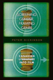 book Screening Gender, Framing Genre: Canadian Literature into Film