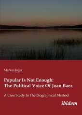 book Popular Is Not Enough: The Political Voice Of Joan Baez: A Case Study In The Biographical Method