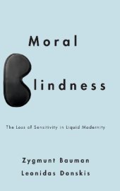 book Moral Blindness: The Loss of Sensitivity in Liquid Modernity