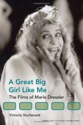 book A Great Big Girl Like Me: The Films of Marie Dressler