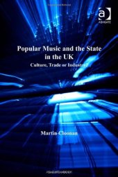 book Popular Music and the State in the UK: Culture, Trade, or Industry?