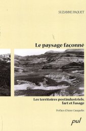 book Le paysage façonné : Les territoires postindustriels, l'art et l'usage