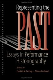 book Representing the Past: Essays in Performance Historiography