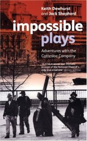 book Impossible Plays: Adventures with the Cottesloe Company