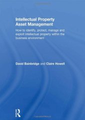 book Intellectual Property Asset Management: How to identify, protect, manage and exploit intellectual property within the business environment